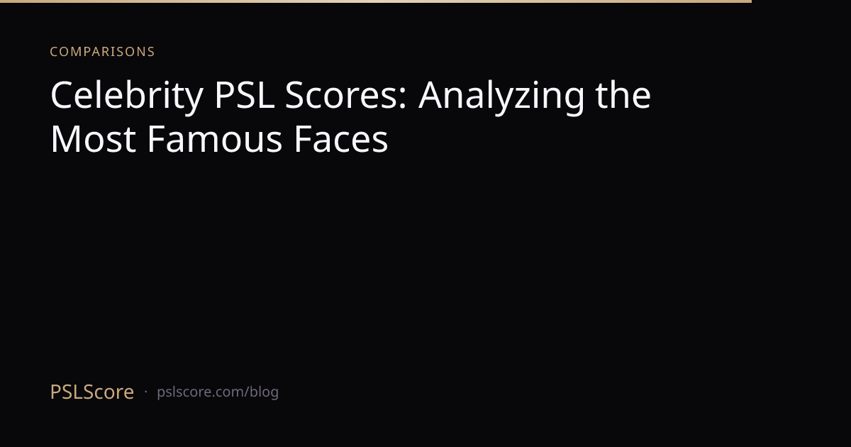 Celebrity PSL Scores: Analyzing the Most Famous Faces | PSLScore