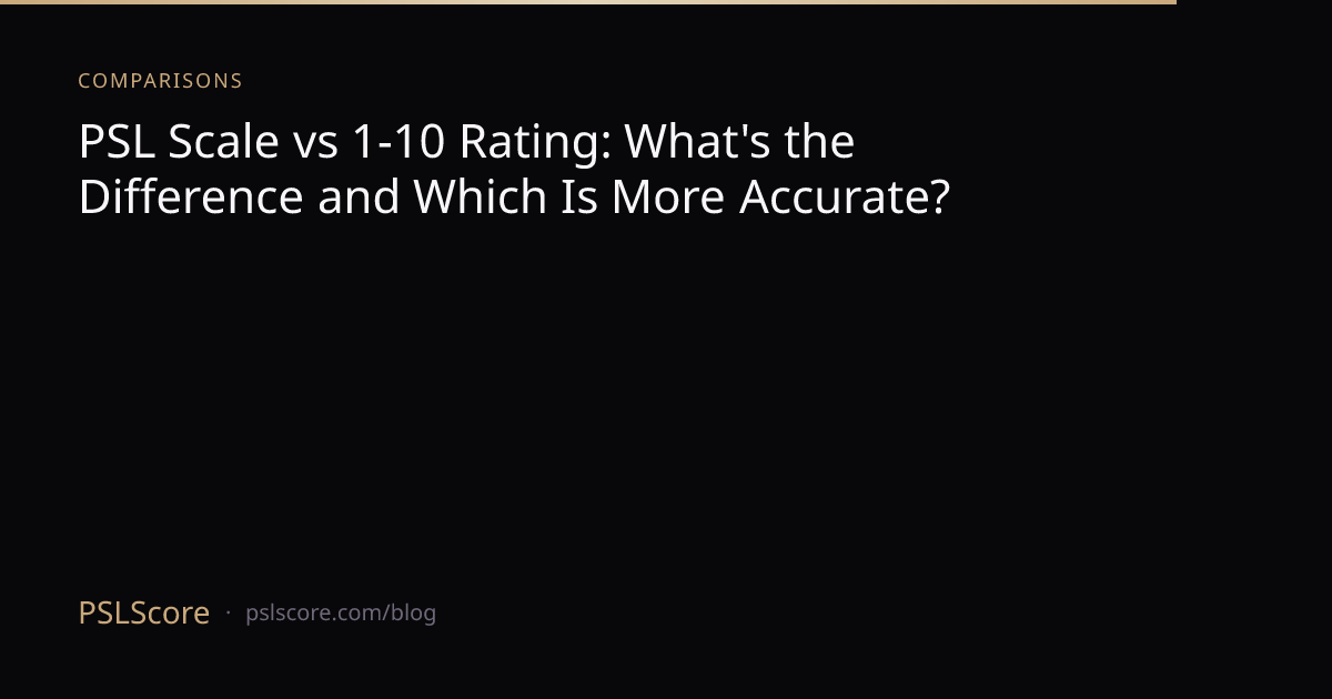 PSL Scale vs 1-10 Rating: What's the Difference and Which Is More ...