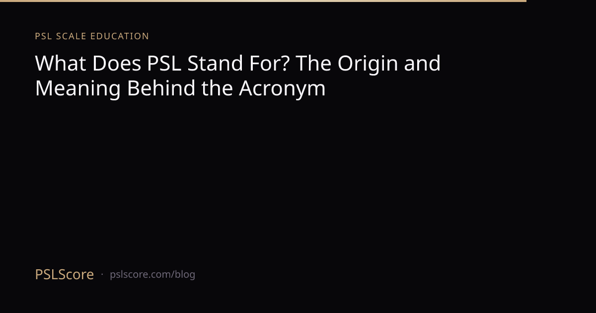 What Does PSL Stand For? The Origin and Meaning Behind the Acronym ...